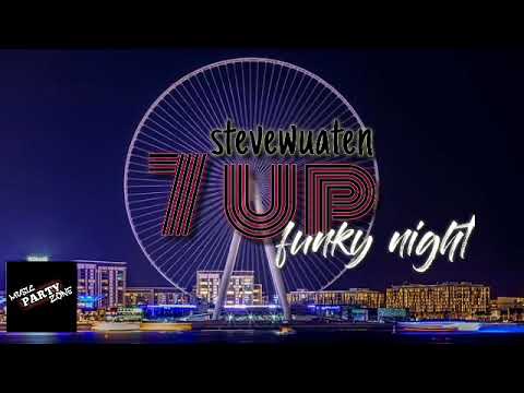 Stevewuaten ~ 7 up ~ funky night