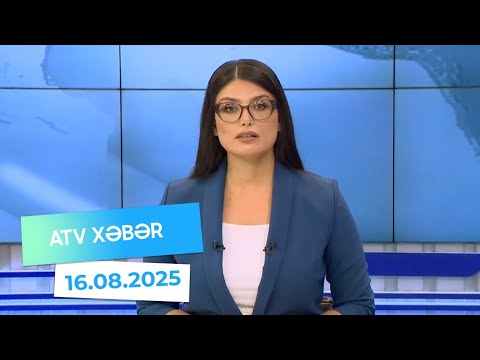 Atv xəbər 20:30 - 16.08.2025