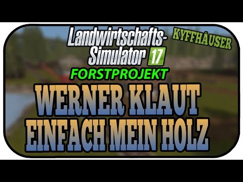 WERNER KLAUT EINFACH MEIN HOLZ - LS17 FORST KYFFHÄUSER #012 ★ Let's Play Landwirtschaft Simulator 17