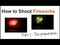 How To Photograph Fireworks - Part 1