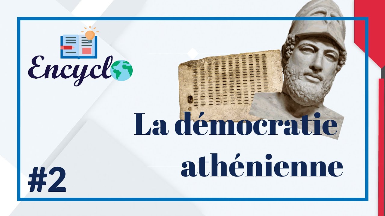 LA DÉMOCRATIE ATHÉNIENNE - ENCYCLO #2