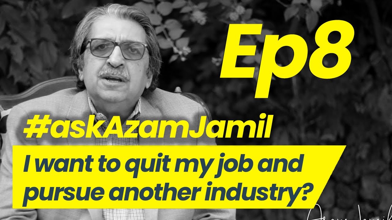 I want to leave my job and switch career | Ask Azam Jamil Episode 8