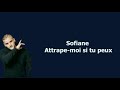 Sofiane - Attrape-moi si tu peux(lyrics paroles)