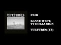 PAID - Kanye West, Ty Dolla $ign (¥$)