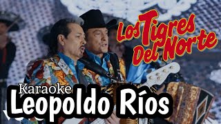 Leopoldo Ríos (Karaoke) | Los Tigres del Norte