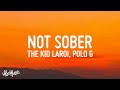 The Kid LAROI - Not Sober (Lyrics) ft. Polo G