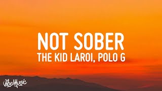 The Kid LAROI - Not Sober (Lyrics) ft Polo G