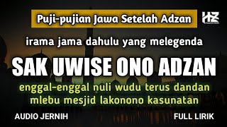 Download lagu SAK UWISE ONO ADZAN || Puji-pujian Jawa Setelah Adzan - Cocok Setelah Adzan Dzuhur mp3