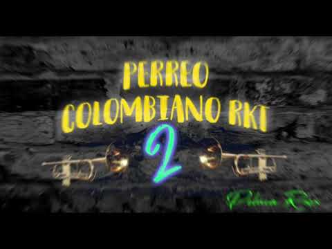 PERREO COLOMBIANO "2" RKT PELUCA RMX