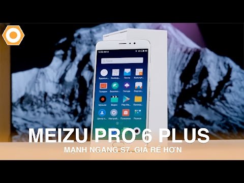 Meizu Pro 6 Plus ra mắt - Mạnh ngang S7, Giá rẻ hơn nhiều