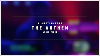 PLANETSHAKERS - The Anthem (Lyric Video)