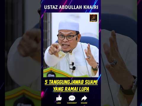 Ustaz Abdullah Khairi - 5 TANGGUNGJAWAB SUAMI YANG RAMAI LUPA