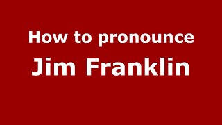 How to pronounce Jim Franklin