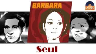 Barbara - Seul (HD) Officiel Seniors Musik