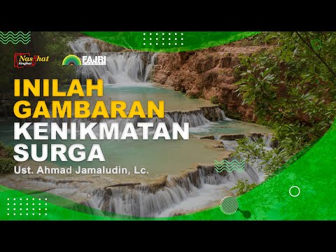 Inilah Gambaran Kenikmatan Surga - Ust. Ahmad Jamaludin, Lc.