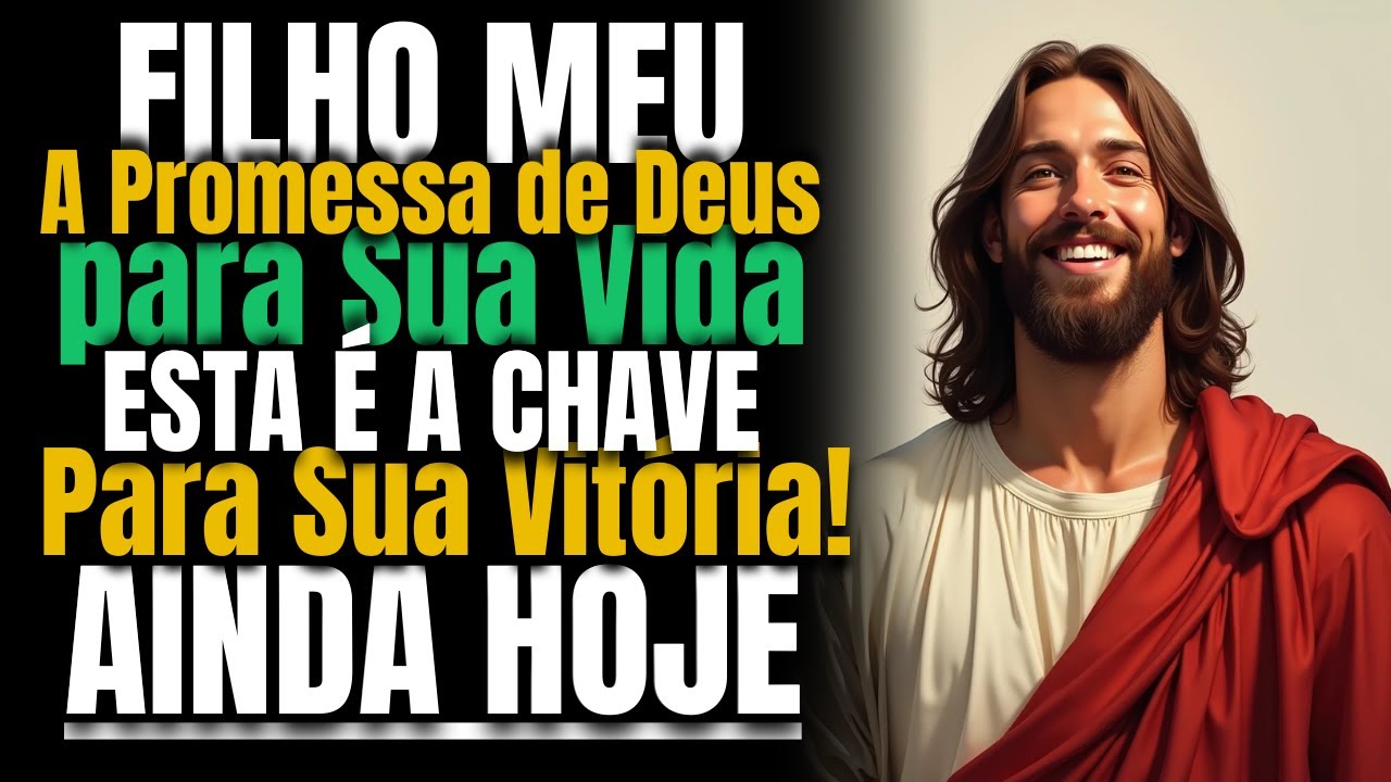 ⚠️ DEUS DIZ: FILHO A PROMESSA DE DEUS PARA SUA VIDA: ESTA É A CHAVE PARA SUA VITÓRIA! 🙏