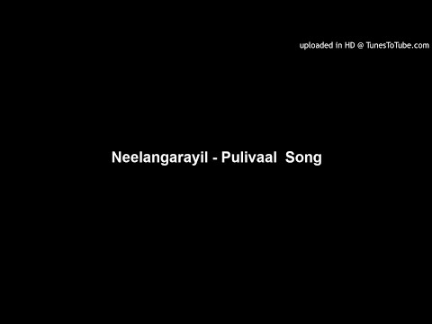 Neelangarayil - Pulivaal  Song