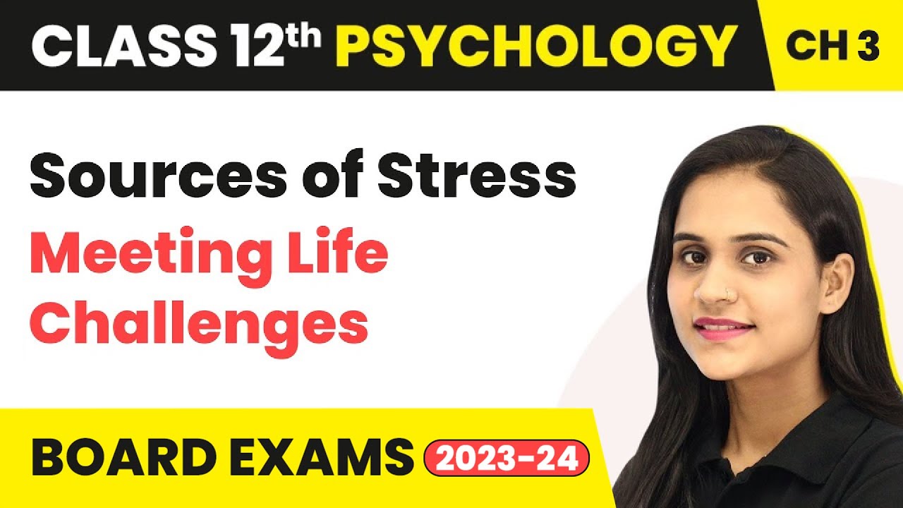 Sources of Stress - Meeting Life Challenges | Class 12 Psychology Chapter 3 | CBSE 2024-25