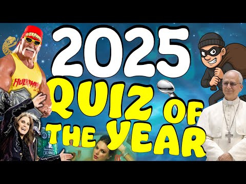 2025 Quiz Of The Year 🎆How Much Do You Remember?