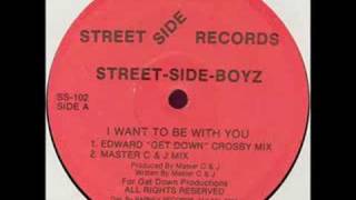 Street Side Boyz I Want To Be With You