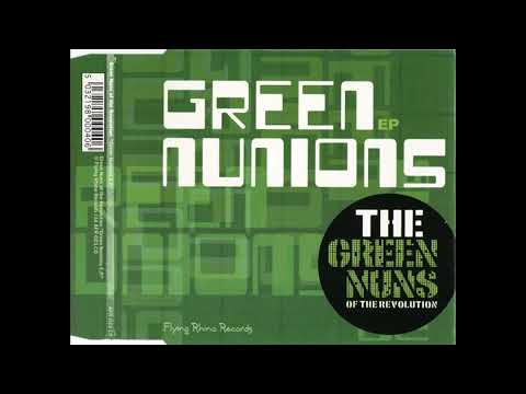 The Green Nuns Of The Revolution – Green Nunions