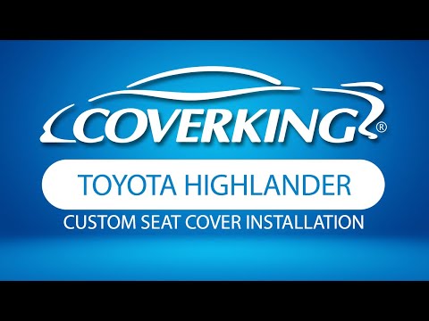 How to Install 2014-2019 Toyota Highlander XLE Custom Seat Covers | COVERKING®