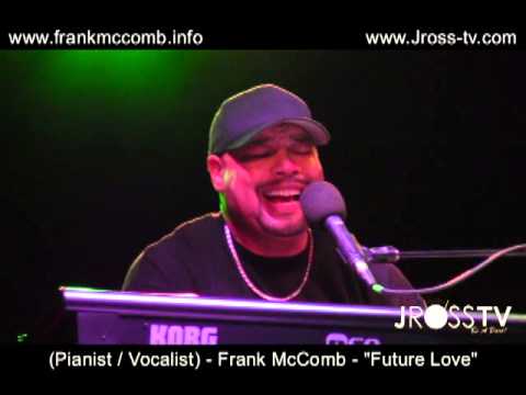 James Ross @ (Pianist / Vocalist)  Frank McComb - "Future Love" - & (Jean Baylor) - www.Jross-tv.com