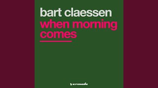 When Morning Comes (Bart Claessen Rework)