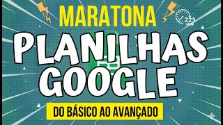 GOOGLE PLANILHAS | Maratona do Básico ao Avançado