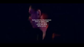Echo and the Bunnymen | Over the wall + lyrics | Live from Albert Hall 7/18/83 #echoandthebunnymen