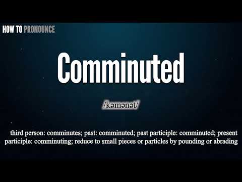 Comminuted Pronunciation | How to Pronounce (say) Comminuted CORRECTLY | Meaning Definition