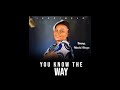YOU KNOW THE WAY Sis Nkechi Abugu - IKESINELU