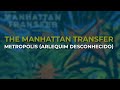 The Manhattan Transfer - Metropolis (Arlequim Desconhecido) (Official Audio)
