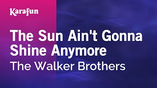 Karaoke The Sun Ain't Gonna Shine Anymore - The Walker Brothers *