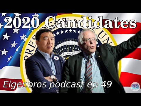 Eigenbros ep 49 - 2020 Presidential Candidates