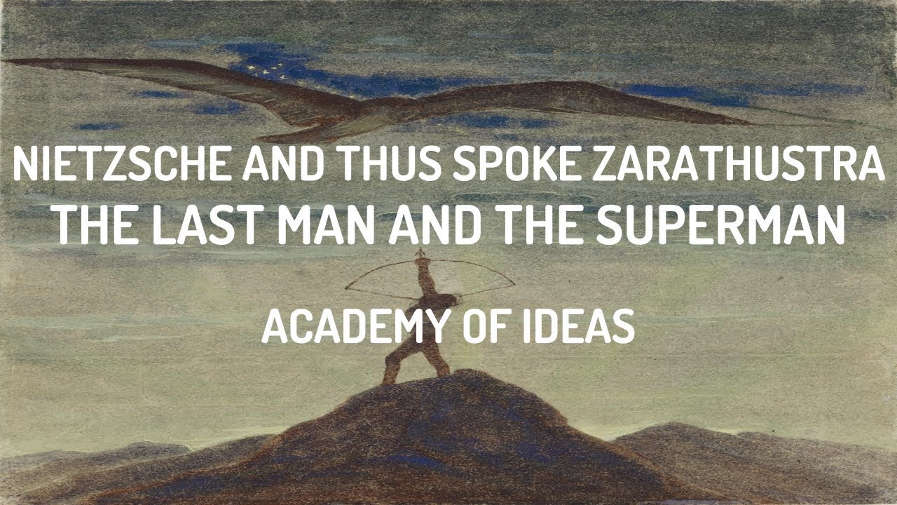 Nietzsche and Thus Spoke Zarathustra: The Last Man and The Superman