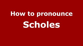 How to pronounce Scholes