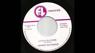 Johnny Gatewood - Little Ole Dime
