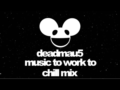 deadmau5 - Music To Work To Chill Mix