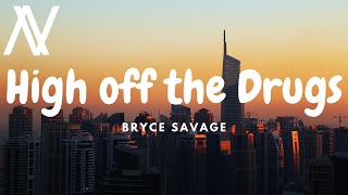 Bryce Savage - High off the Drugs (Lyric Video)