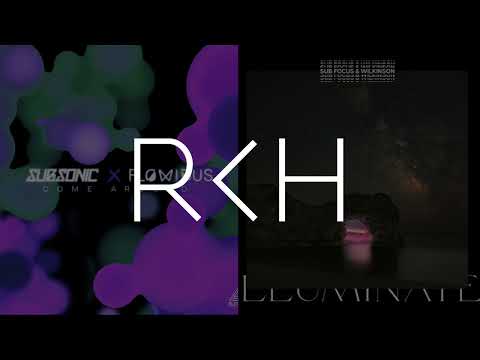 Come Around x Illuminate Mashup - Subsoinc & Flowidus x Sub Focus & Wilkinson