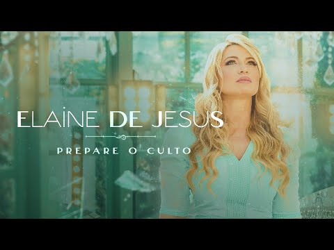 Prepare O Culto - Elaine de Jesus