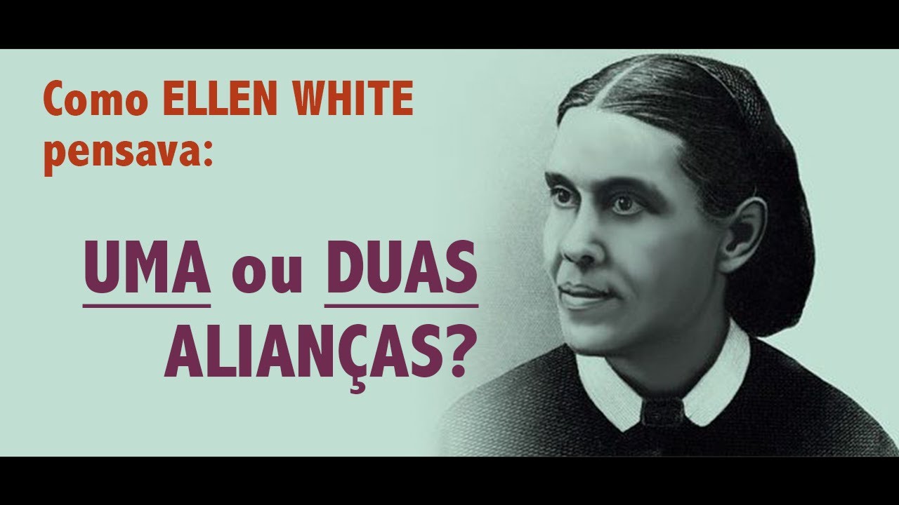 Ellen White: A Lei, a Graça e os Concertos. Como pensava Ellen White?