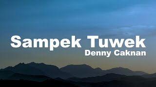 Download lagu Denny Caknan - Sampek Tuwek (Lirik Video) mp3