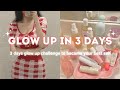 How to Glow Up in 3 Days 🌷🍒 Get Prettier than Ever✨