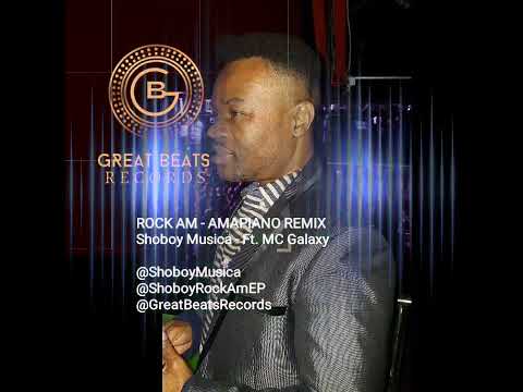 Rock Am - Amapiano Remix - Shoboy Musica Ft MC Galaxy