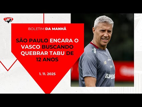 São Paulo ENCERRA PREPARAÇÃO para duelo contra o Vasco, buscando QUEBRAR TABU | Boletim da Manhã