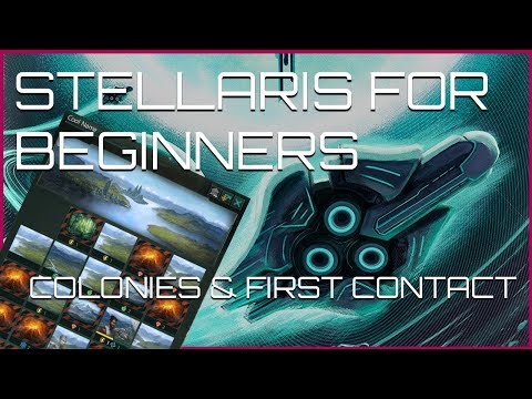 Stellaris 2.0 For Beginners - Colonization & First Contact