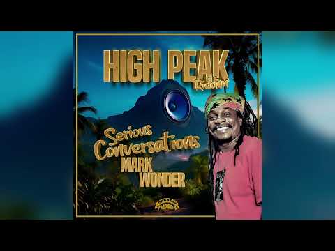 Mark Wonder | Serious Conversations | High Peak Riddim 2025
