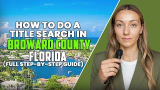 How to Do a Title Search in Broward County, FL (Step-by-Step Guide)